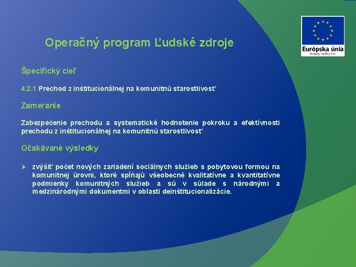 Operačný program Ľudské zdroje Špecifický cieľ 4. 2. 1 Prechod z inštitucionálnej na komunitnú