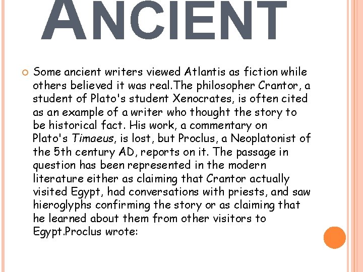 ANCIENT Some ancient writers viewed Atlantis as fiction while others believed it was real.
