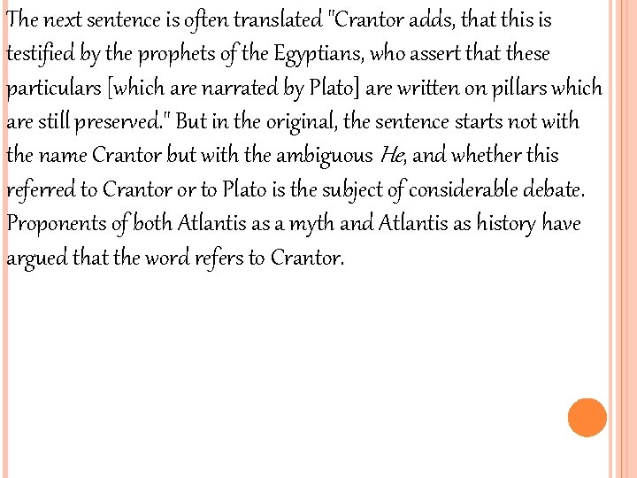 The next sentence is often translated "Crantor adds, that this is testified by the