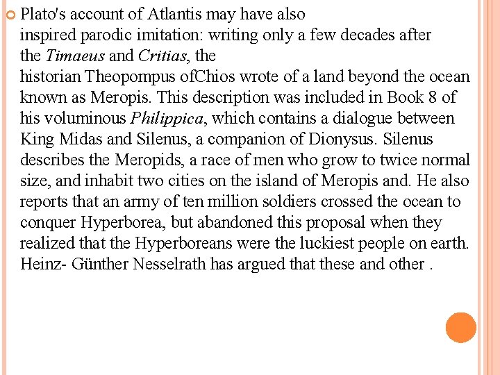  Plato's account of Atlantis may have also inspired parodic imitation: writing only a
