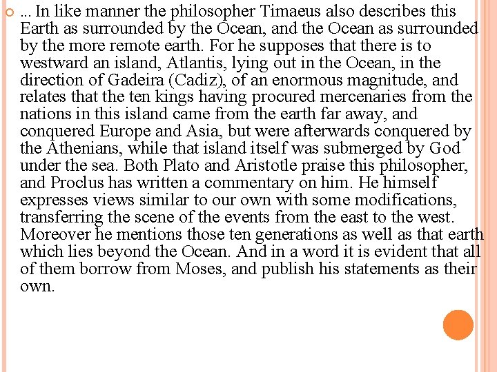  . . . In like manner the philosopher Timaeus also describes this Earth