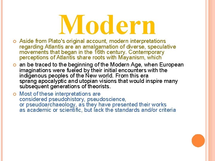  Modern Aside from Plato's original account, modern interpretations regarding Atlantis are an amalgamation