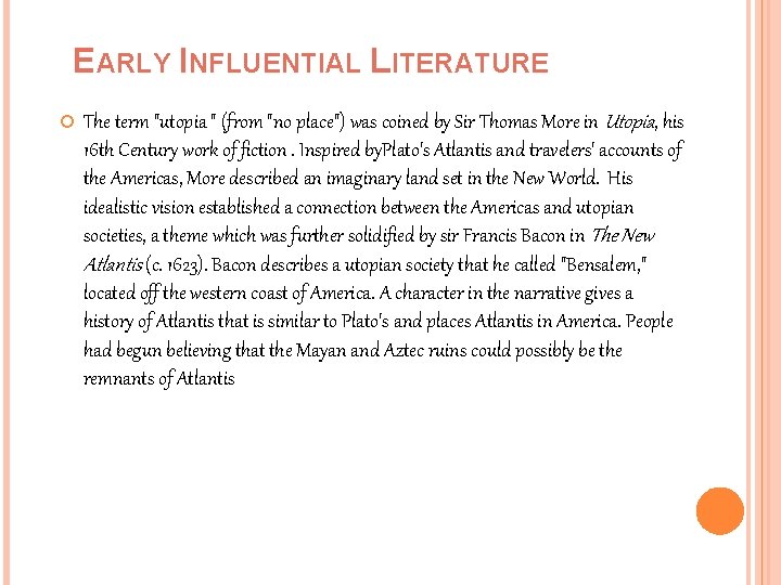 EARLY INFLUENTIAL LITERATURE The term "utopia " (from "no place") was coined by Sir