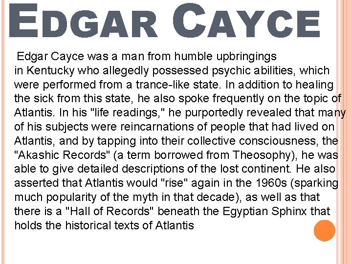 EDGAR CAYCE Edgar Cayce was a man from humble upbringings in Kentucky who allegedly