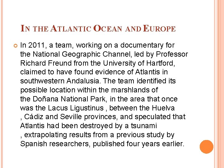 IN THE ATLANTIC OCEAN AND EUROPE In 2011, a team, working on a documentary