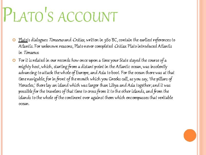 PLATO'S ACCOUNT Plato's dialogues Timaeus and Critias, written in 360 BC, contain the earliest