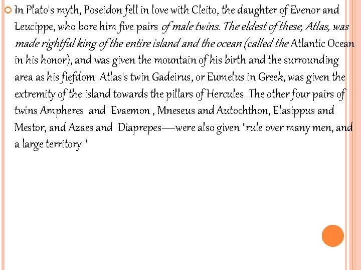  In Plato's myth, Poseidon fell in love with Cleito, the daughter of Evenor