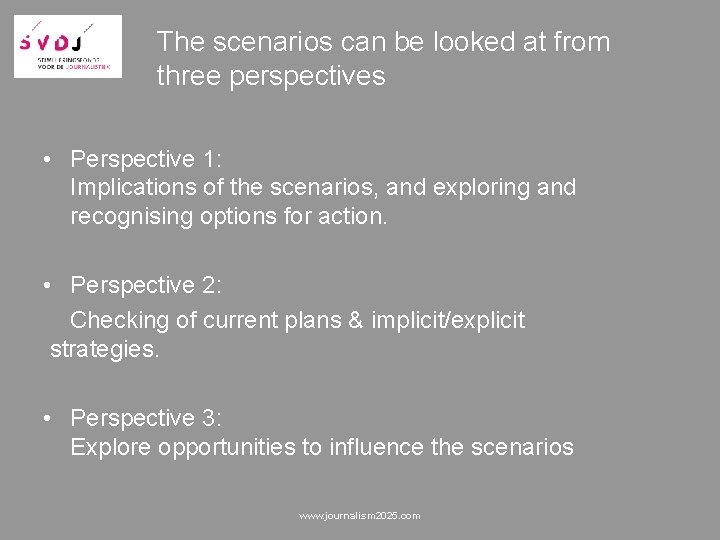 The scenarios can be looked at from three perspectives • Perspective 1: Implications of