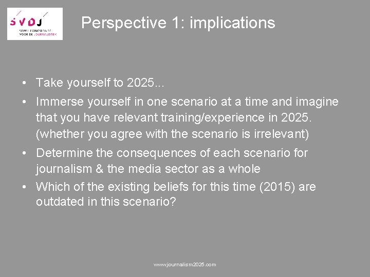 Perspective 1: implications • Take yourself to 2025. . . • Immerse yourself in