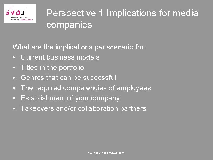 Perspective 1 Implications for media companies What are the implications per scenario for: •