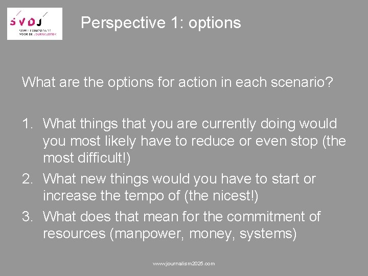 Perspective 1: options What are the options for action in each scenario? 1. What