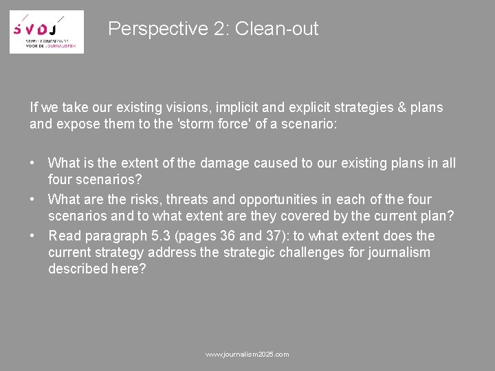 Perspective 2: Clean-out If we take our existing visions, implicit and explicit strategies &