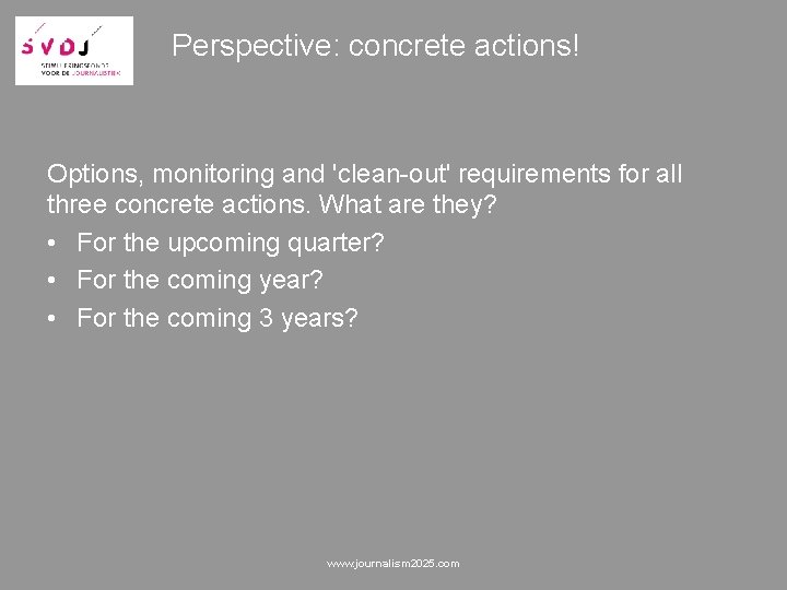 Perspective: concrete actions! Options, monitoring and 'clean-out' requirements for all three concrete actions. What