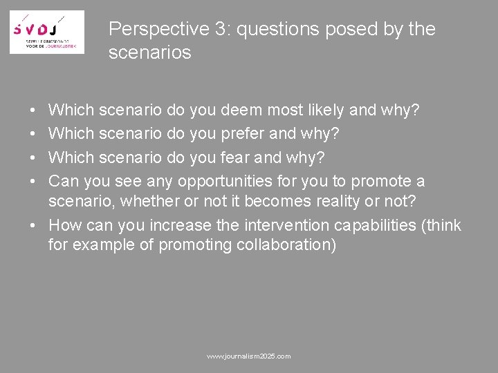 Perspective 3: questions posed by the scenarios • • Which scenario do you deem