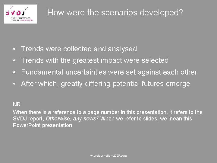 How were the scenarios developed? • Trends were collected analysed • Trends with the