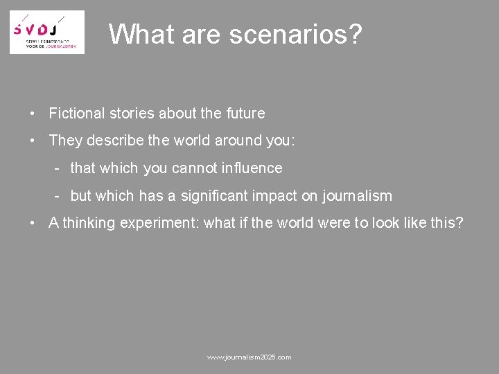 What are scenarios? • Fictional stories about the future • They describe the world