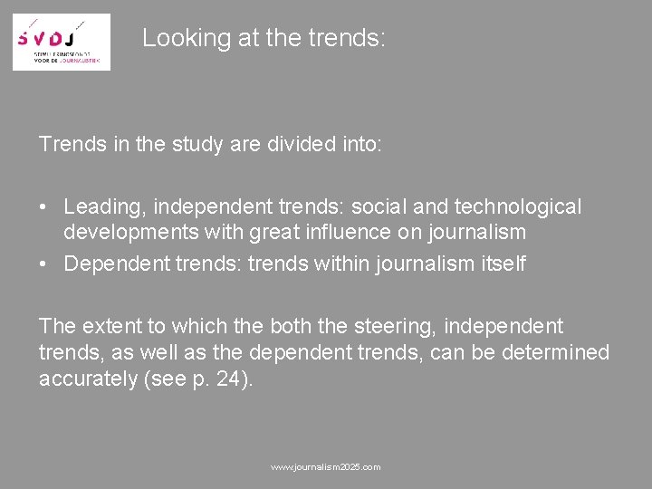 Looking at the trends: Trends in the study are divided into: • Leading, independent