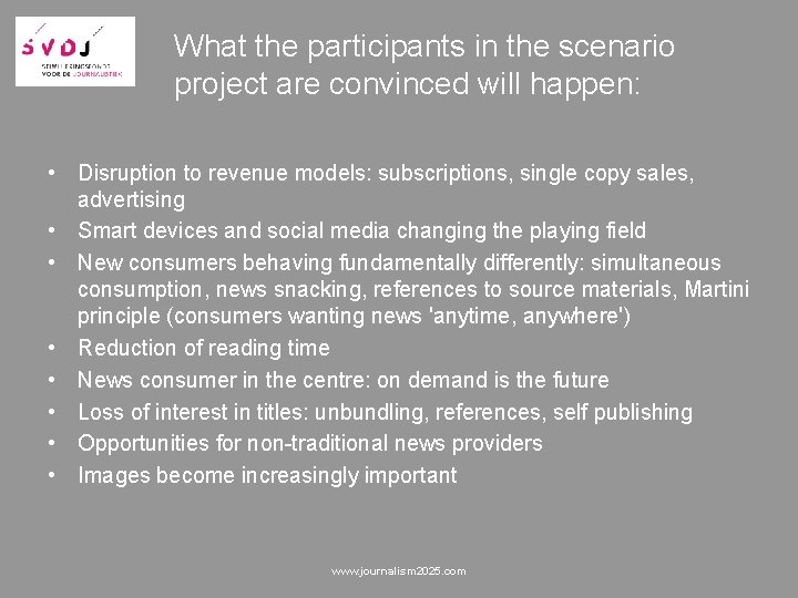 What the participants in the scenario project are convinced will happen: • Disruption to