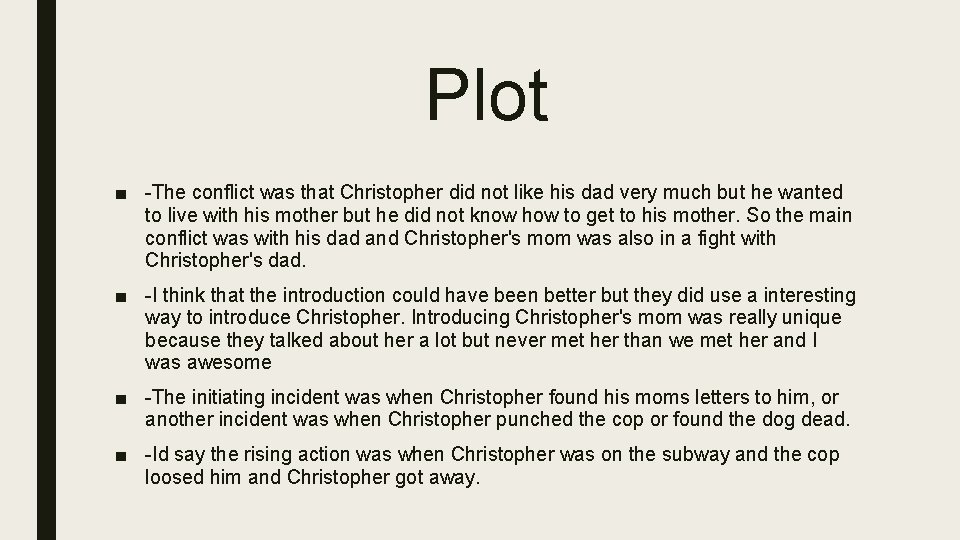 Plot ■ -The conflict was that Christopher did not like his dad very much