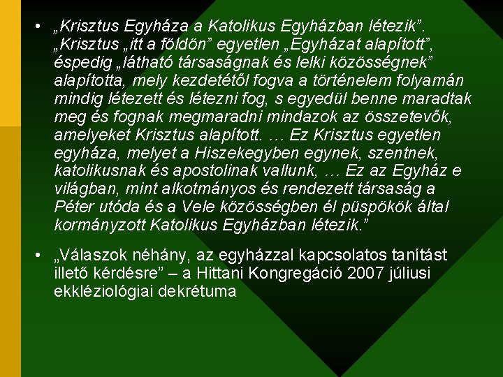  • „Krisztus Egyháza a Katolikus Egyházban létezik”. „Krisztus „itt a földön” egyetlen „Egyházat