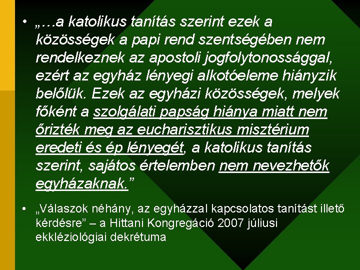  • „…a katolikus tanítás szerint ezek a közösségek a papi rend szentségében nem