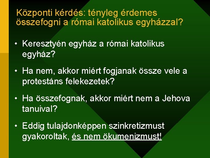 Központi kérdés: tényleg érdemes összefogni a római katolikus egyházzal? • Keresztyén egyház a római