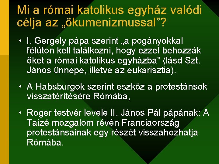 Mi a római katolikus egyház valódi célja az „ökumenizmussal”? • I. Gergely pápa szerint