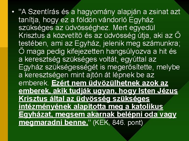  • "A Szentírás és a hagyomány alapján a zsinat azt tanítja, hogy ez