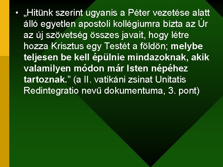  • „Hitünk szerint ugyanis a Péter vezetése alatt álló egyetlen apostoli kollégiumra bízta