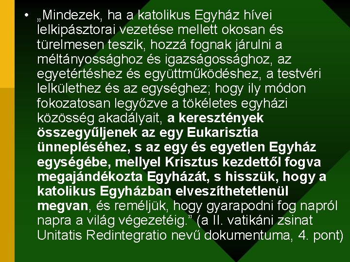  • „Mindezek, ha a katolikus Egyház hívei lelkipásztorai vezetése mellett okosan és türelmesen