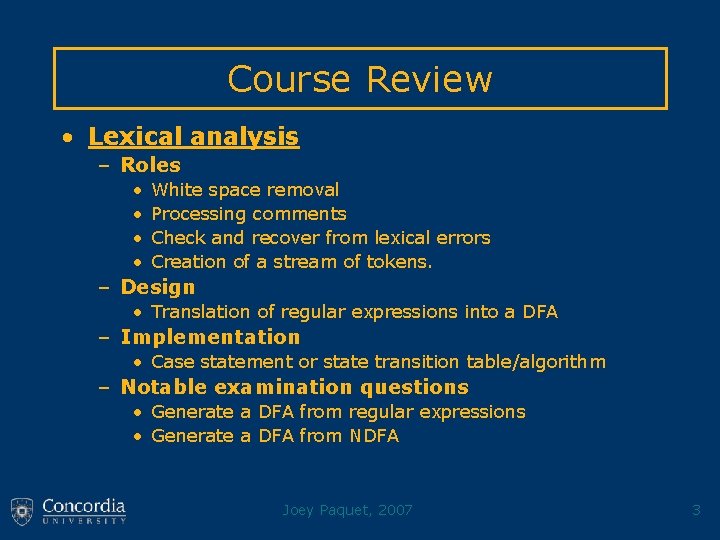Course Review • Lexical analysis – Roles • • White space removal Processing comments