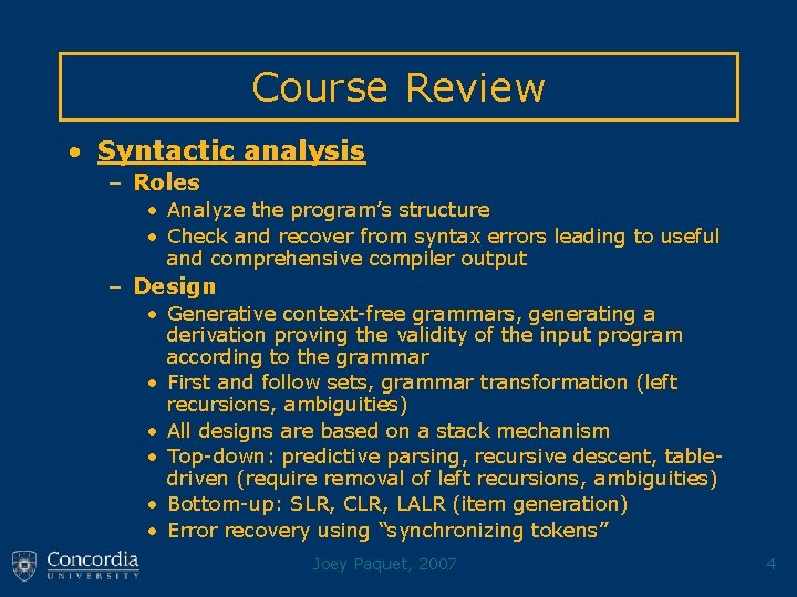 Course Review • Syntactic analysis – Roles • Analyze the program’s structure • Check
