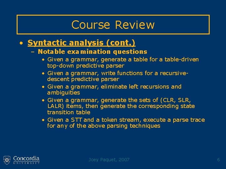 Course Review • Syntactic analysis (cont. ) – Notable examination questions • Given a