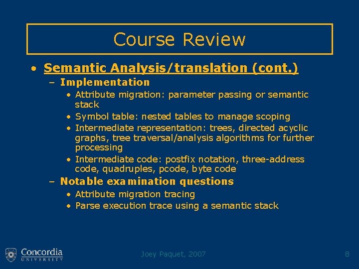 Course Review • Semantic Analysis/translation (cont. ) – Implementation • Attribute migration: parameter passing
