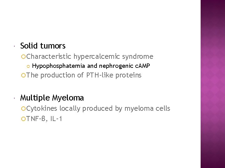  Solid tumors Characteristic Hypophosphatemia and nephrogenic c. AMP The hypercalcemic syndrome production of