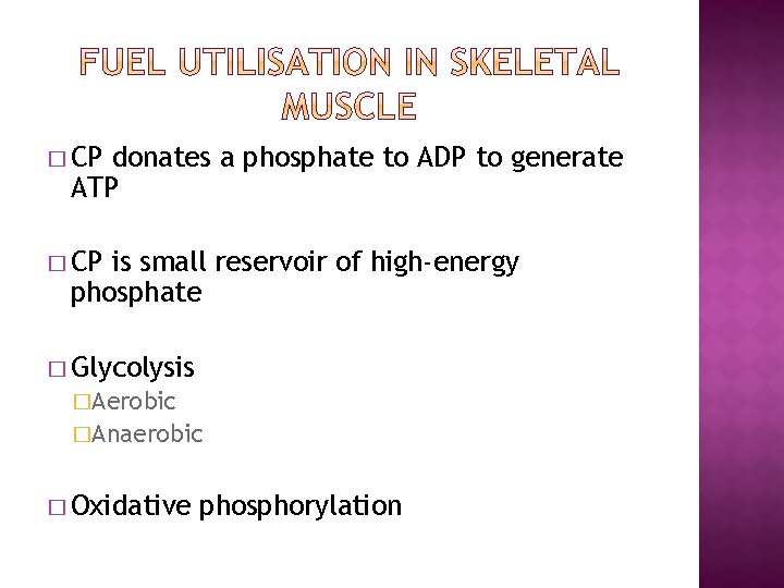 � CP donates a phosphate to ADP to generate ATP � CP is small