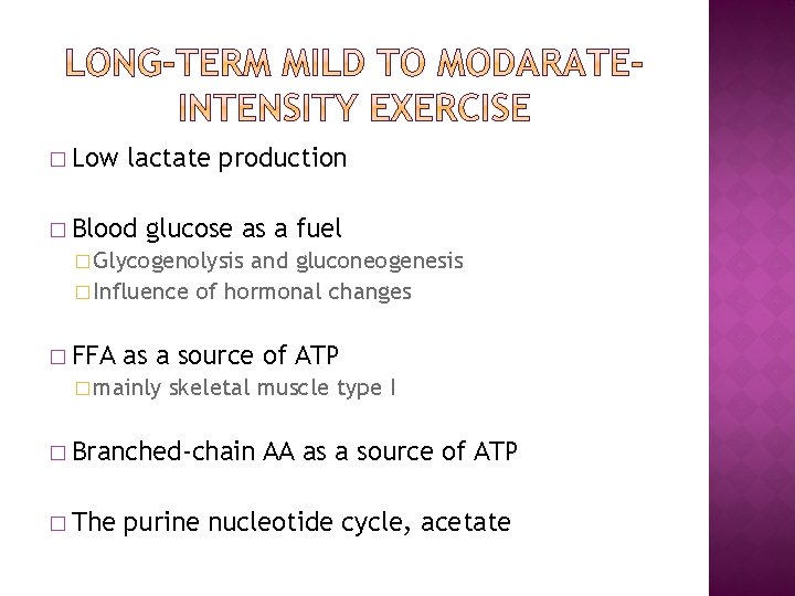 � Low lactate production � Blood glucose as a fuel � Glycogenolysis and gluconeogenesis