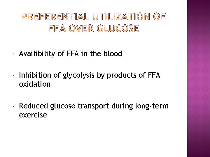  Availibility of FFA in the blood Inhibition of glycolysis by products of FFA