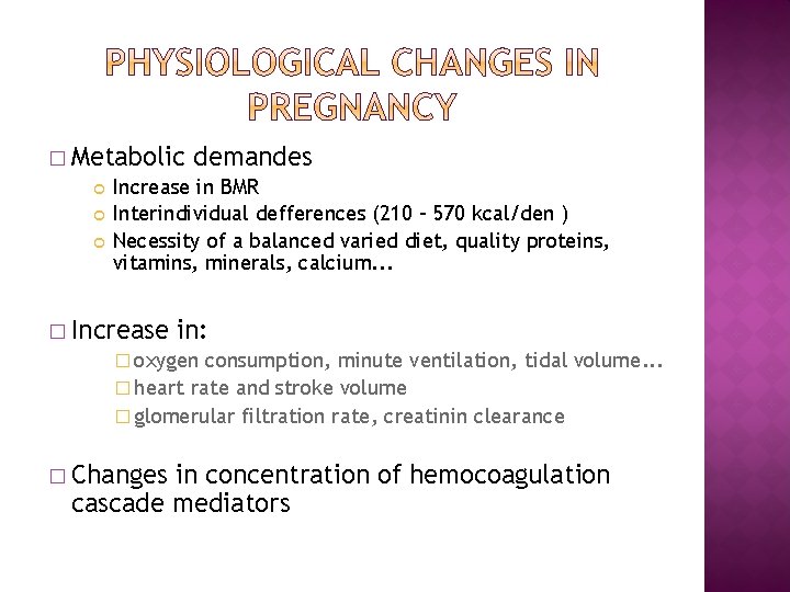 � Metabolic demandes Increase in BMR Interindividual defferences (210 - 570 kcal/den ) Necessity