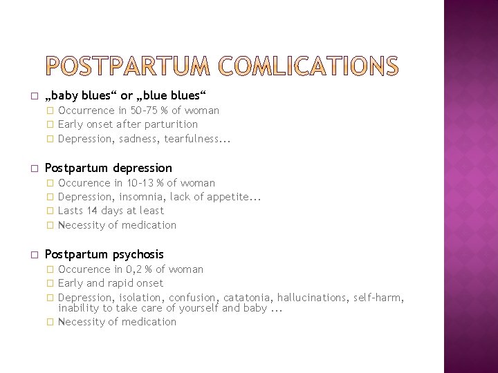 � „baby blues“ or „blues“ Occurrence in 50 -75 % of woman � Early