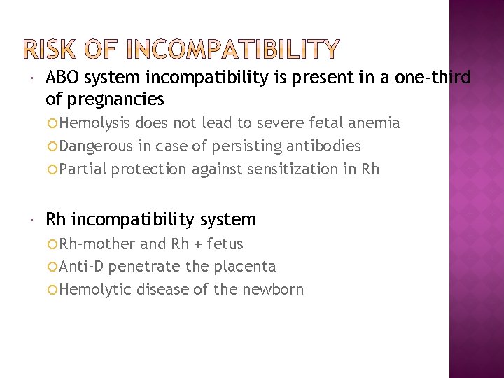  ABO system incompatibility is present in a one-third of pregnancies Hemolysis does not