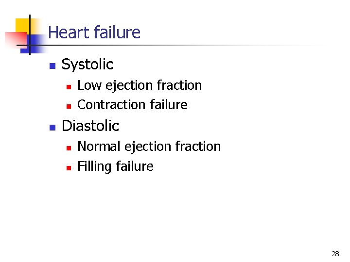 Heart failure n Systolic n n n Low ejection fraction Contraction failure Diastolic n