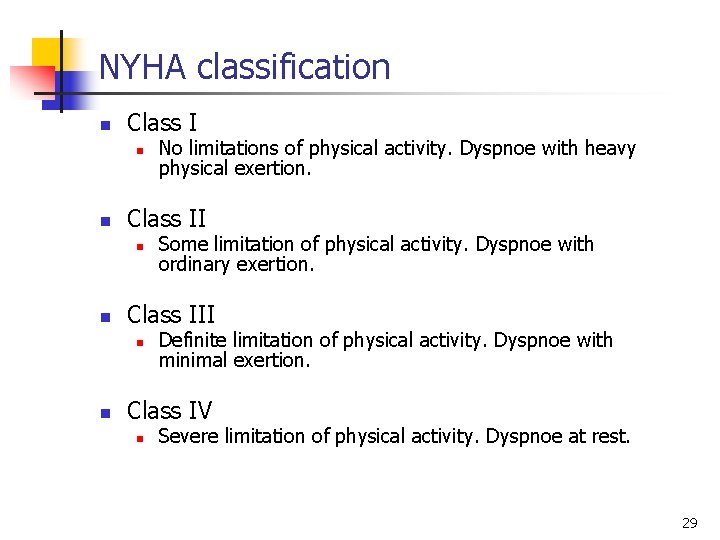 NYHA classification n Class II n n Some limitation of physical activity. Dyspnoe with
