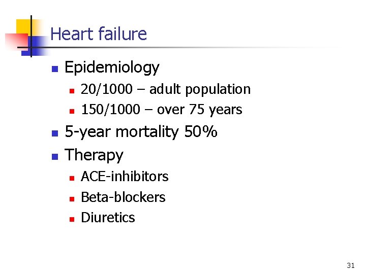 Heart failure n Epidemiology n n 20/1000 – adult population 150/1000 – over 75