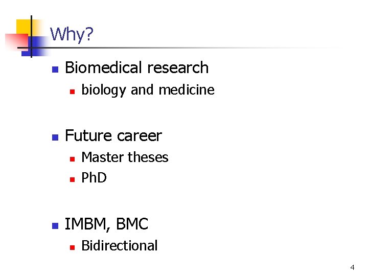 Why? n Biomedical research n n Future career n n n biology and medicine