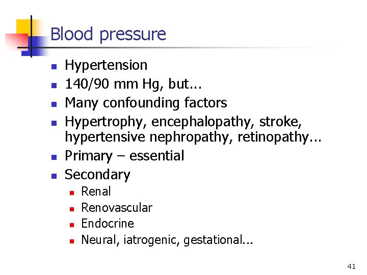 Blood pressure n n n Hypertension 140/90 mm Hg, but. . . Many confounding