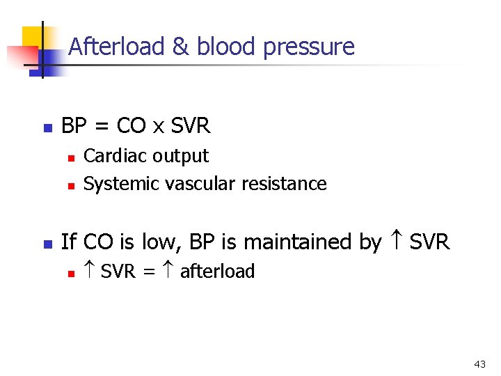 Afterload & blood pressure n BP = CO x SVR n n n Cardiac