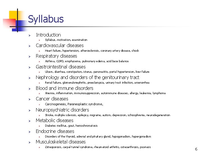 Syllabus Ø Introduction Ø Ø Cardiovascular diseases Ø Ø Diabetes mellitus, gout, hemochromatosis Endocrine