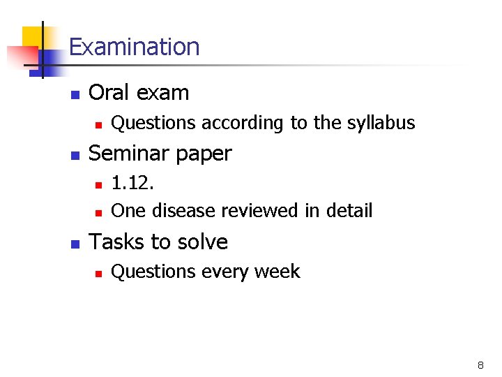 Examination n Oral exam n n Seminar paper n n n Questions according to