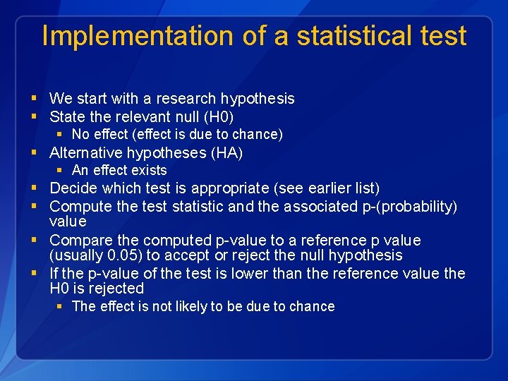 Implementation of a statistical test § We start with a research hypothesis § State